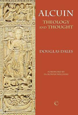 Alcuin: Theology and Thought by Douglas Dales