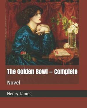 The Golden Bowl - Complete: Novel by Henry James