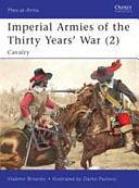 Imperial Armies of the Thirty Years' War (2): Cavalry by Vladimir Brnardic