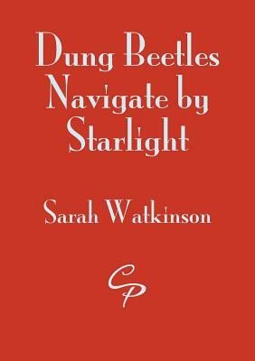 Dung Beetles Navigate by Starlight by Sarah Watkinson