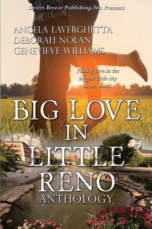 Big Love in Little Reno: A Desert Breeze Publishing Anthology by Angela Laverghetta, Genevieve Williams, Deborah Nolan