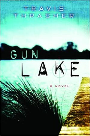 Gun Lake by Travis Thrasher