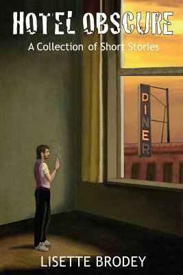 Hotel Obscure: A Collection of Short Stories by Lisette Brodey