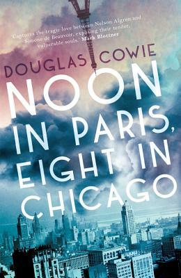 Noon in Chicago, Eight in Paris by Douglas Cowie