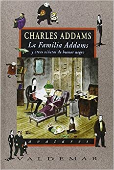 La Familia Addams y otras viñetas de humor negro by Charles Addams