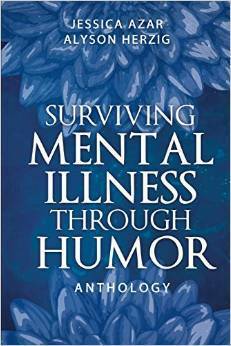 Surviving Mental Illness Through Humor by Michelle Matthews, Alyson Herzig, Linda Roy, Lea Grover, Jessica Azar