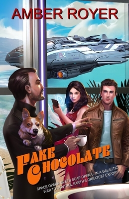 Fake Chocolate: The Chocoverse Book III by Amber Royer