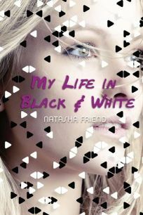 My Life in Black and White by Natasha Friend