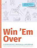 Win 'Em Over by Catherine Hakala-Ausperk