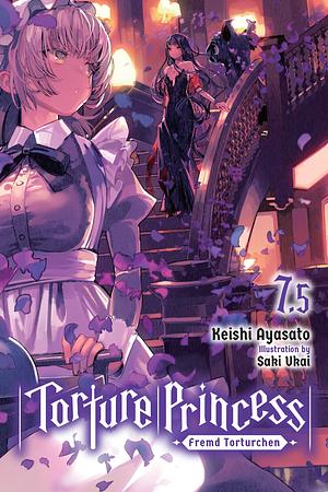 Torture Princess: Fremd Torturchen, Vol. 7.5 by Keishi Ayasato