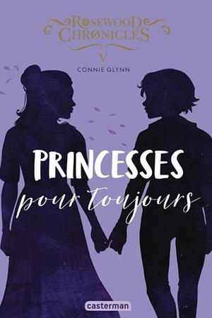 Princesses pour toujours  by Connie Glynn