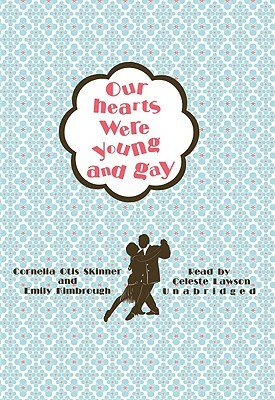 Our Hearts Were Young and Gay by Cornelia Otis Skinner, Emily Kimbrough