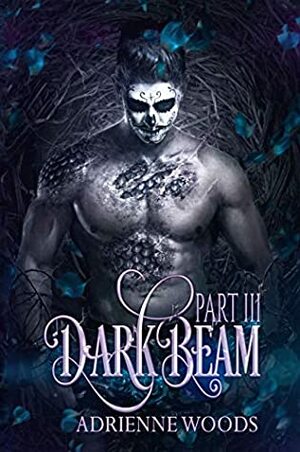 Darkbeam Part III by Adrienne Woods