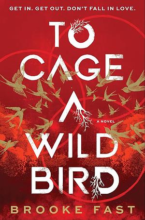 To Cage a Wild Bird  by Brooke Fast