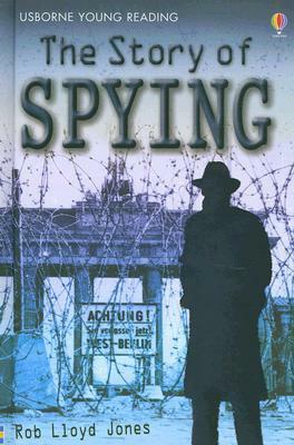 The Story of Spying by Rob Lloyd Jones