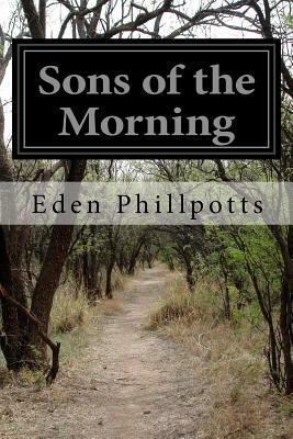Sons of the Morning by Eden Phillpotts