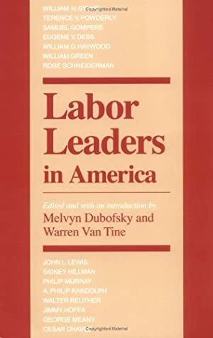 Labor Leaders in America by Melvyn Dubofsky