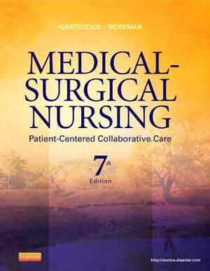 Medical-Surgical Nursing: Patient-Centered Collaborative Care, Single Volume by Donna D. Ignatavicius
