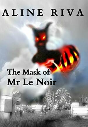 The Mask of Mr Le Noir by Aline Riva