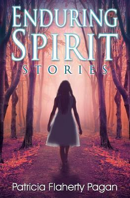 Enduring Spirit:Stories(The Crossroads Collection #2) by Patricia Flaherty Pagan