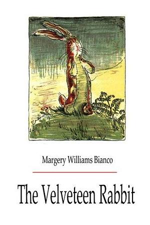 THE Velveteen Rabbit by Margery Williams Bianco, Margery Williams Bianco