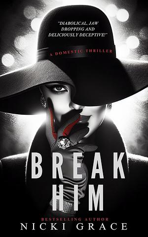 Break Him by Nicki Grace