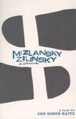 Mizlansky/Zilinsky or "schmucks" by Jon Robin Baitz