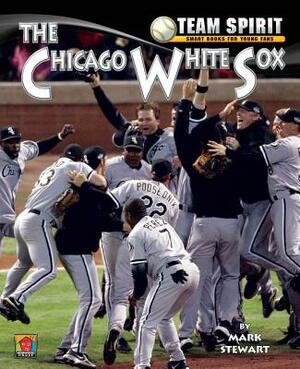 The Chicago White Sox by Mark Stewart