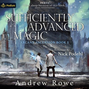 Sufficiently Advanced Magic by Andrew Rowe