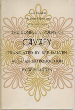 The Complete Poems of Cavafy: A new Translation of the Foremost Greek Poet of the 20th Century by Rae Dalven, W.H. Auden, Constantinos P. Cavafy