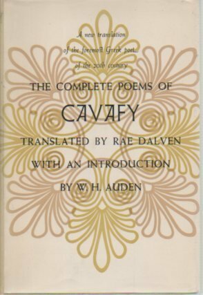 The Complete Poems of Cavafy: A new Translation of the Foremost Greek Poet of the 20th Century by W.H. Auden, Constantinos P. Cavafy, Rae Dalven