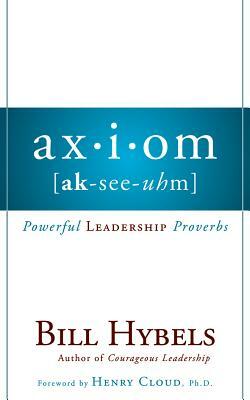 Axiom: Powerful Leadership Proverbs by Bill Hybels