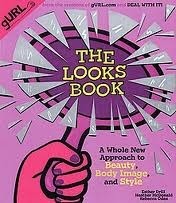 The Looks Book: A Whole New Approach to Beauty, Body Image, and Style by Rebecca Odes, Esther Drill, Heather McDonald