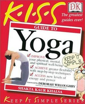 KISS Guide to Yoga by Shakta Khalsa