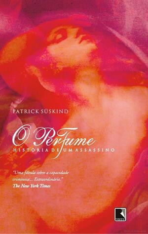 O Perfume: A História de um Assassino by Patrick Süskind