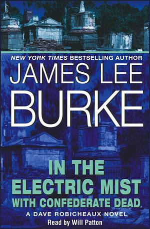 In the Electric Mist With Confederate Dead [Abridged] by James Lee Burke