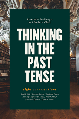 Thinking in the Past Tense: Eight Conversations by Frederic Clark, Alexander Bevilacqua