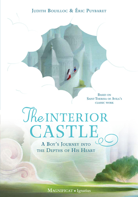 The Interior Castle: A Boy's Journey Into the Depths of His Heart by Éric Puybaret, Judith Bouilloc
