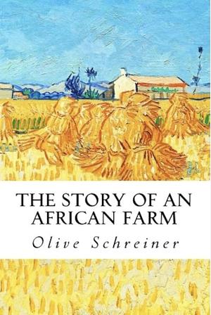 The Story of an African Farm by Olive Schreiner, Dan Jacobson