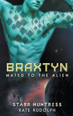 Braxtyn by Starr Huntress, Kate Rudolph