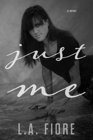 Just Me by L.A. Fiore