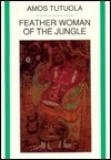 Feather Woman of the Jungle by Amos Tutuola