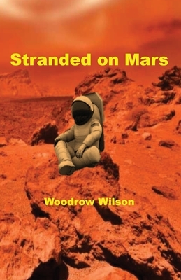 Stranded on Mars by Woodrow Wilson