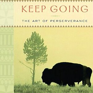 Keep Going: The Art of Perseverance by Joseph M. Marshall III