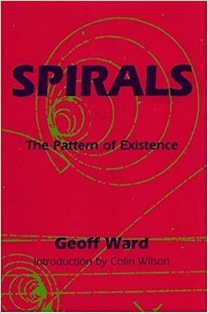 Spirals: The Pattern of Existence by Geoff Ward