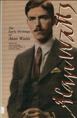 The Early Writings of Alan Watts: The British Years: 1931-38, Writings in Buddhism in England by John Snelling, Alan Watts