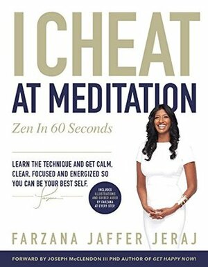 I Cheat At Meditation: Zen in 60 Seconds (I Cheat at... Book 1) by Joseph McClendon III, Farzana Jaffer Jeraj