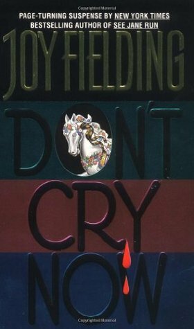 Don't Cry Now by Joy Fielding