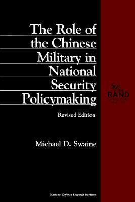 The Role of the Chinese Military in National Security Policymaking by Michael D. Swaine