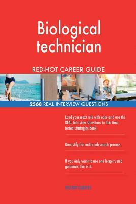 Biological technician RED-HOT Career Guide; 2568 REAL Interview Questions by Red-Hot Careers